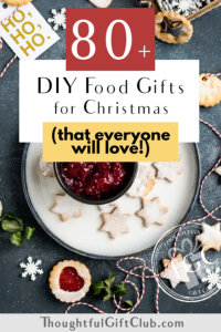 Homemade Christmas Food Gifts: 80+ Festive &amp; Thoughtful Ideas!