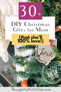 Thoughtful DIY Christmas Gifts for Mom (That She's Sure to Love!)