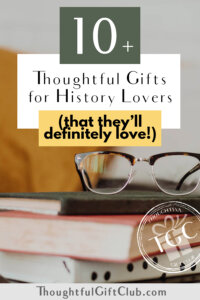 20+ Thoughtful & Foolproof Gifts for History Lovers (That Will Stand