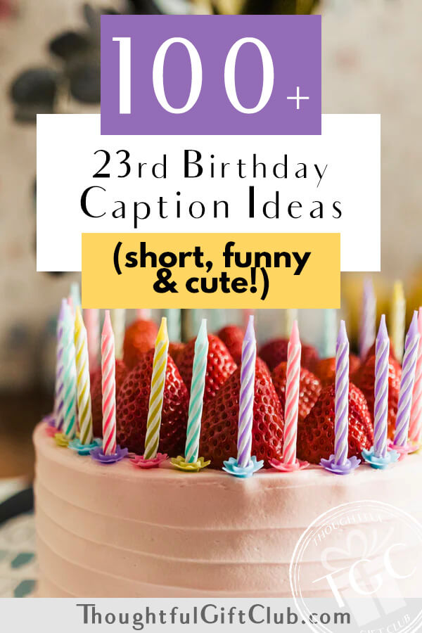 100+ 23rd Birthday Captions for Instagram, TikTok & Beyond (Funny, Short &  Cute!)