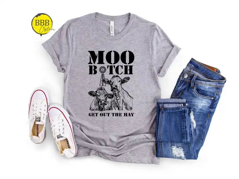 This Funny "Moo Bitch Get Out the Hay" Shirt